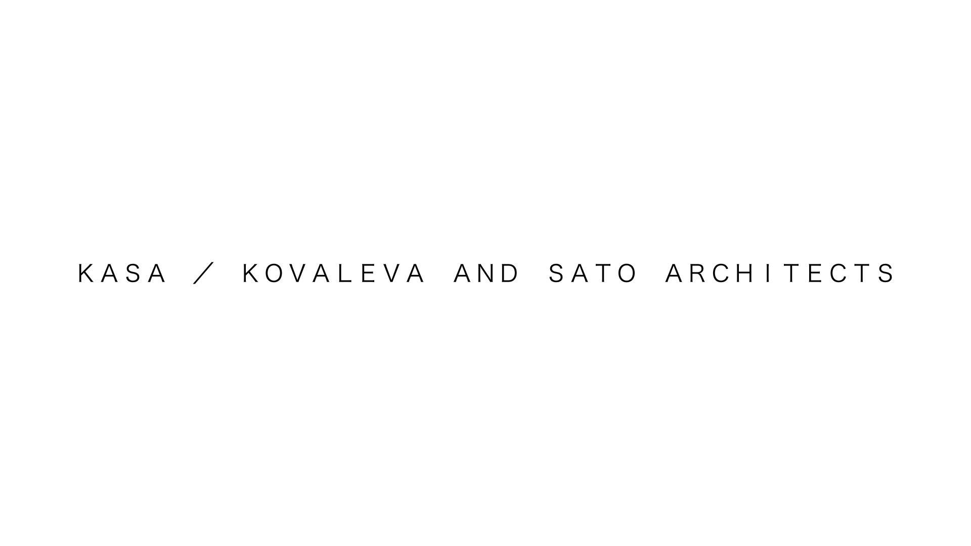 KASA / KOVALEVA AND SATO ARCHITECTS